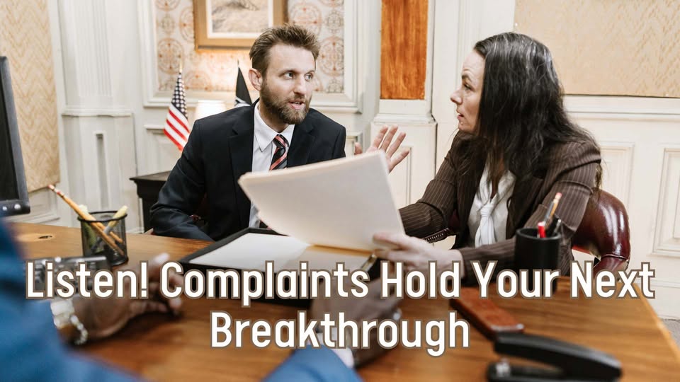 Listen, Complaints Hold Your Next Breakthrough