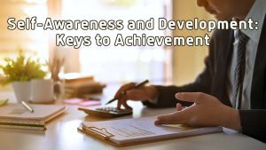 Self-Awareness and Development Keys to Achievement